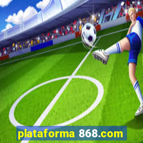 plataforma 868.com